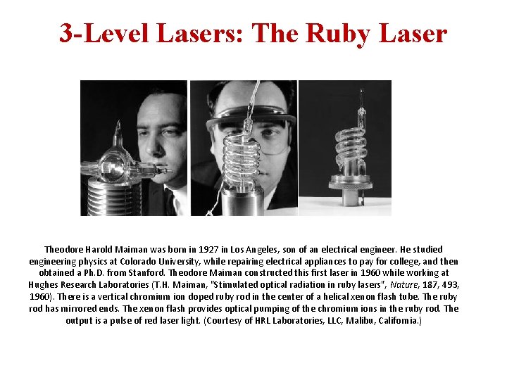 3 -Level Lasers: The Ruby Laser Theodore Harold Maiman was born in 1927 in