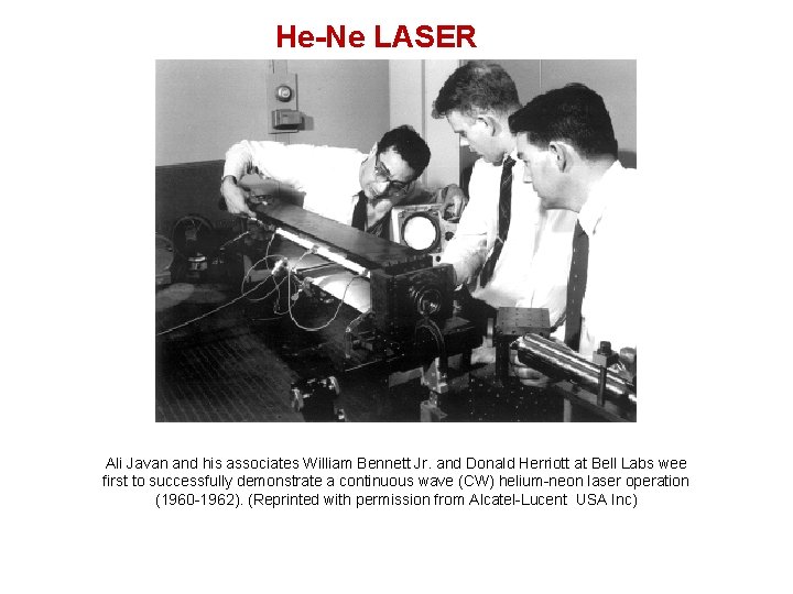 He-Ne LASER Ali Javan and his associates William Bennett Jr. and Donald Herriott at