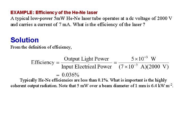 EXAMPLE: Efficiency of the He-Ne laser A typical low-power 5 m. W He-Ne laser