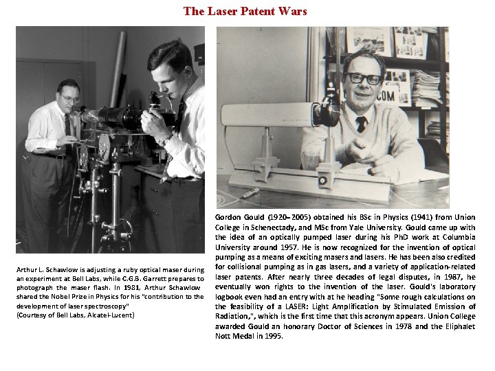 The Laser Patent Wars Arthur L. Schawlow is adjusting a ruby optical maser during