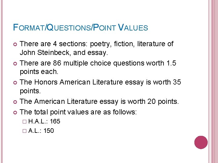 FORMAT/QUESTIONS/POINT VALUES There are 4 sections: poetry, fiction, literature of John Steinbeck, and essay.