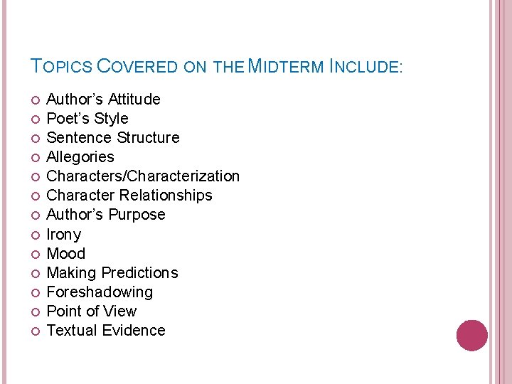 TOPICS COVERED ON THE MIDTERM INCLUDE: Author’s Attitude Poet’s Style Sentence Structure Allegories Characters/Characterization