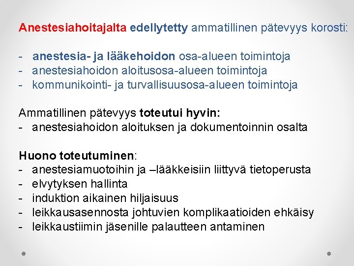 Anestesiahoitajalta edellytetty ammatillinen pätevyys korosti: - anestesia- ja lääkehoidon osa-alueen toimintoja - anestesiahoidon aloitusosa-alueen