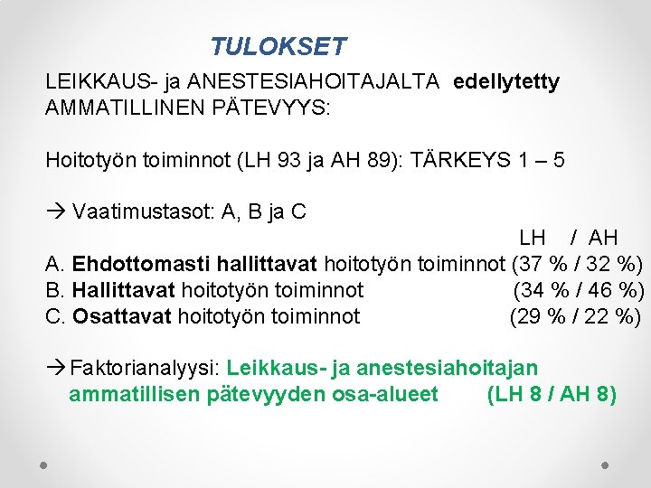 TULOKSET LEIKKAUS- ja ANESTESIAHOITAJALTA edellytetty AMMATILLINEN PÄTEVYYS: Hoitotyön toiminnot (LH 93 ja AH 89):