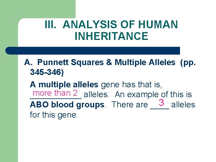 III. ANALYSIS OF HUMAN INHERITANCE A. Punnett Squares & Multiple Alleles (pp. 345 -346)