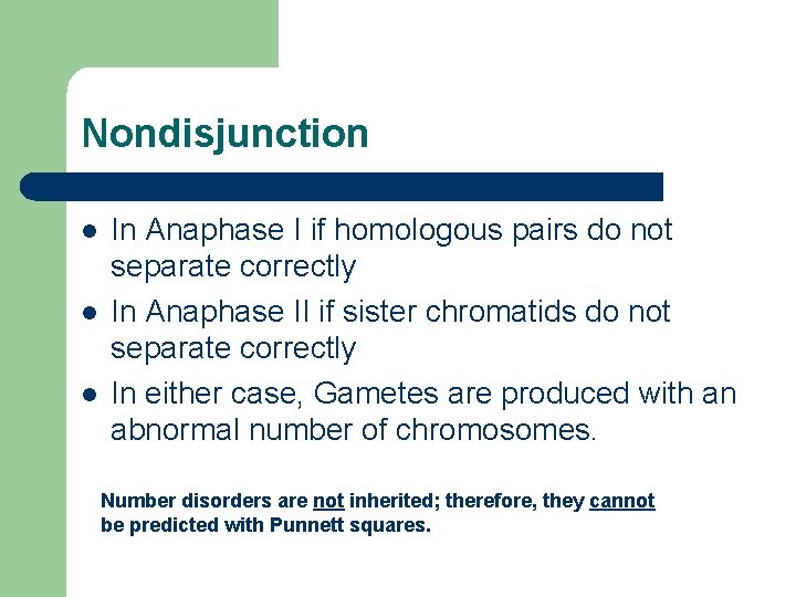 Nondisjunction l l l In Anaphase I if homologous pairs do not separate correctly