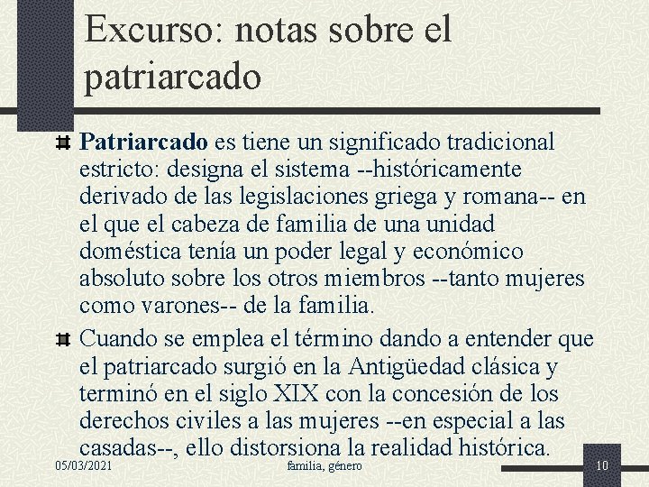 Excurso: notas sobre el patriarcado Patriarcado es tiene un significado tradicional estricto: designa el
