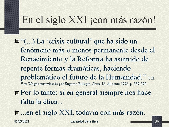 En el siglo XXI ¡con más razón! “(. . . ) La ‘crisis cultural’