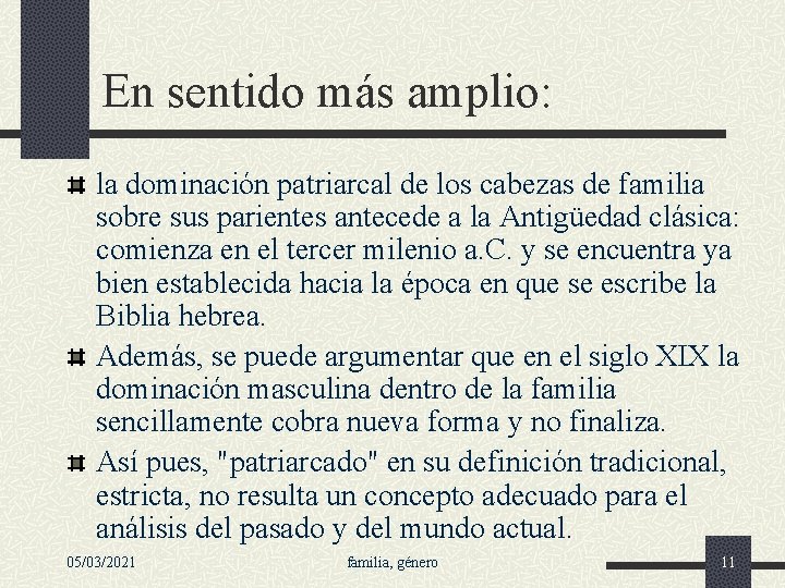 En sentido más amplio: la dominación patriarcal de los cabezas de familia sobre sus