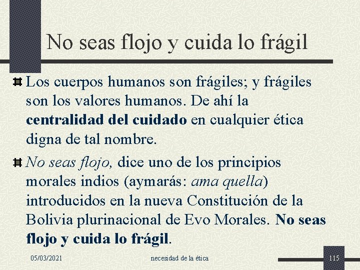 No seas flojo y cuida lo frágil Los cuerpos humanos son frágiles; y frágiles