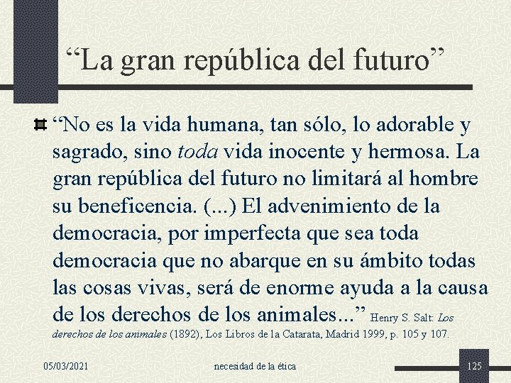 “La gran república del futuro” “No es la vida humana, tan sólo, lo adorable