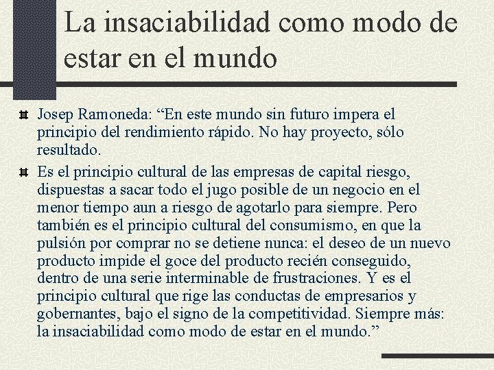 La insaciabilidad como modo de estar en el mundo Josep Ramoneda: “En este mundo