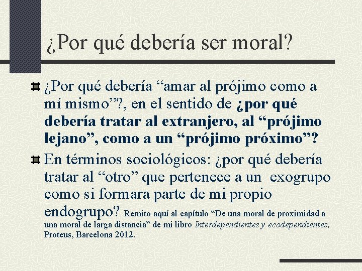 ¿Por qué debería ser moral? ¿Por qué debería “amar al prójimo como a mí