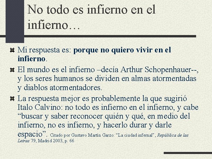 No todo es infierno en el infierno… Mi respuesta es: porque no quiero vivir