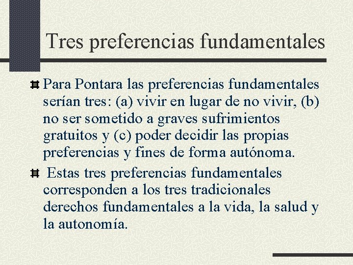 Tres preferencias fundamentales Para Pontara las preferencias fundamentales serían tres: (a) vivir en lugar