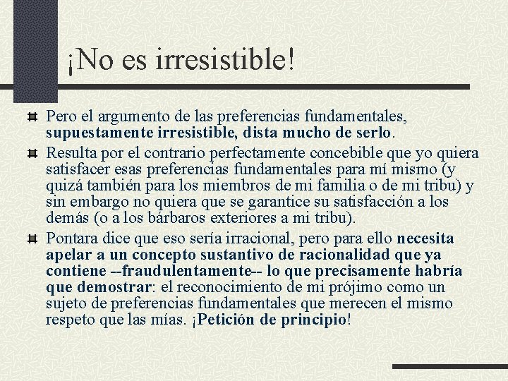 ¡No es irresistible! Pero el argumento de las preferencias fundamentales, supuestamente irresistible, dista mucho