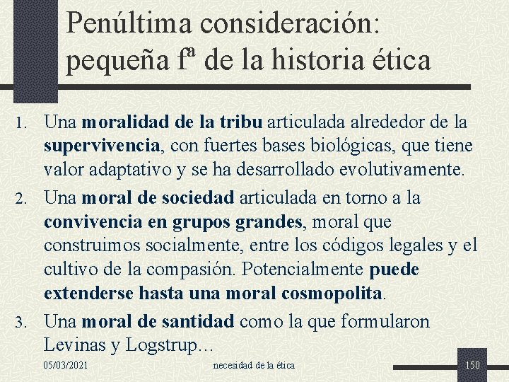 Penúltima consideración: pequeña fª de la historia ética 1. Una moralidad de la tribu