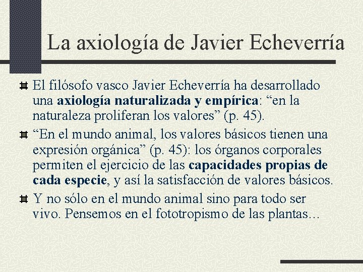 La axiología de Javier Echeverría El filósofo vasco Javier Echeverría ha desarrollado una axiología