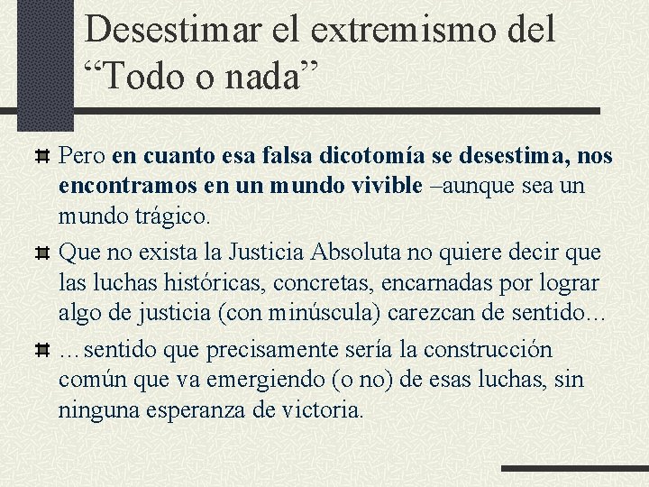 Desestimar el extremismo del “Todo o nada” Pero en cuanto esa falsa dicotomía se