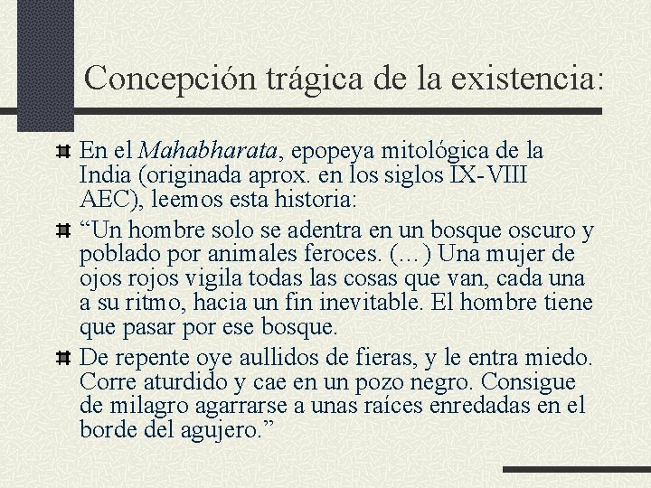 Concepción trágica de la existencia: En el Mahabharata, epopeya mitológica de la India (originada