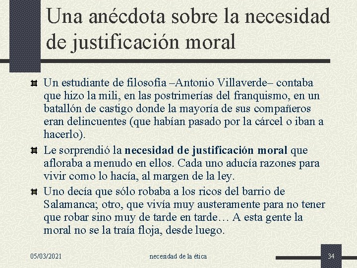 Una anécdota sobre la necesidad de justificación moral Un estudiante de filosofía –Antonio Villaverde–