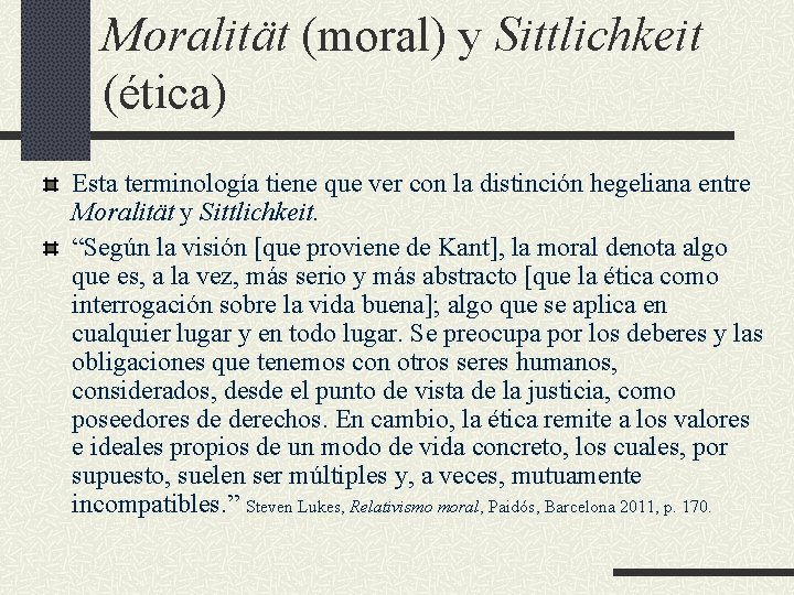 Moralität (moral) y Sittlichkeit (ética) Esta terminología tiene que ver con la distinción hegeliana