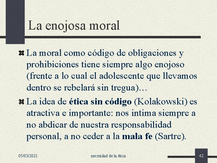 La enojosa moral La moral como código de obligaciones y prohibiciones tiene siempre algo