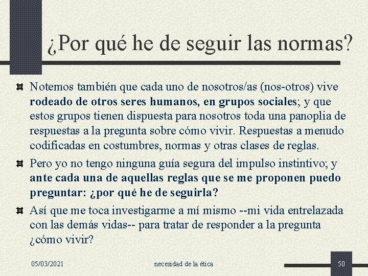 ¿Por qué he de seguir las normas? Notemos también que cada uno de nosotros/as