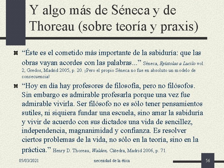 Y algo más de Séneca y de Thoreau (sobre teoría y praxis) “Éste es