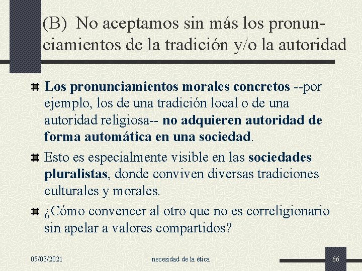 (B) No aceptamos sin más los pronunciamientos de la tradición y/o la autoridad Los