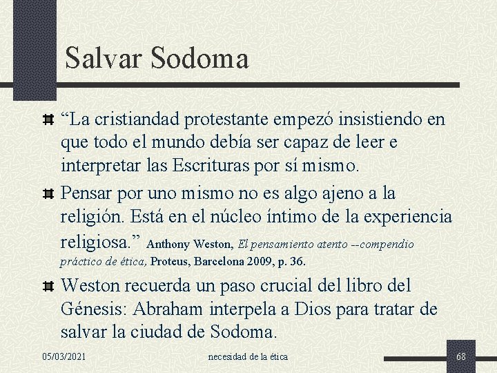Salvar Sodoma “La cristiandad protestante empezó insistiendo en que todo el mundo debía ser
