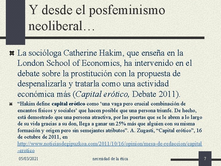 Y desde el posfeminismo neoliberal… La socióloga Catherine Hakim, que enseña en la London