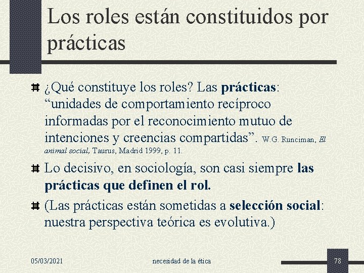 Los roles están constituidos por prácticas ¿Qué constituye los roles? Las prácticas: “unidades de