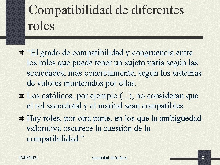 Compatibilidad de diferentes roles “El grado de compatibilidad y congruencia entre los roles que