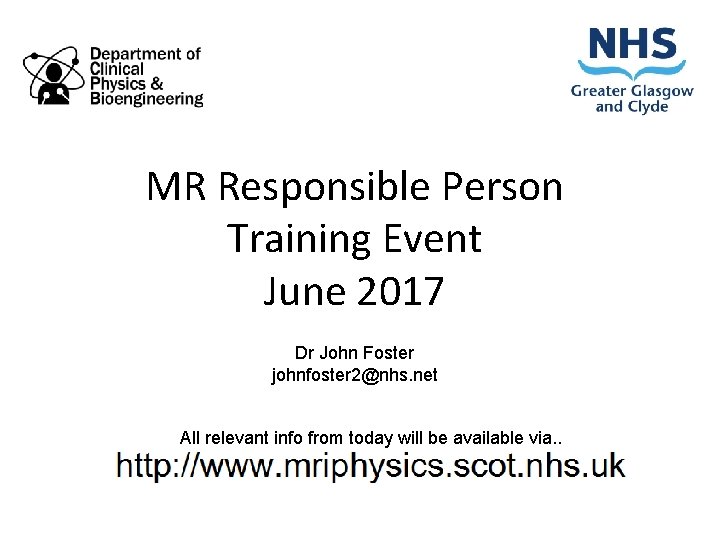 MR Responsible Person Training Event June 2017 Dr John Foster johnfoster 2@nhs. net All