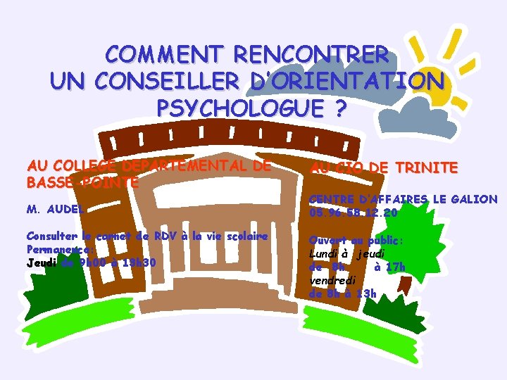 COMMENT RENCONTRER UN CONSEILLER D’ORIENTATION PSYCHOLOGUE ? AU COLLEGE DEPARTEMENTAL DE BASSE-POINTE M. AUDEL