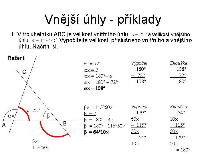 Vnější úhly - příklady 1. V trojúhelníku ABC je velikost vnitřního úhlu a =