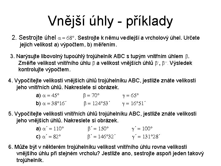 Vnější úhly - příklady 2. Sestrojte úhel a = 68°. Sestrojte k němu vedlejší