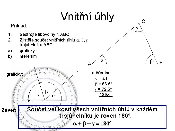 Vnitřní úhly Příklad: 1. 2. a) b) g Sestrojte libovolný ABC. Zjistěte součet vnitřních