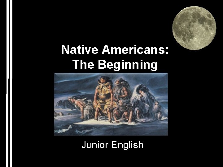 Native Americans: The Beginning Junior English 