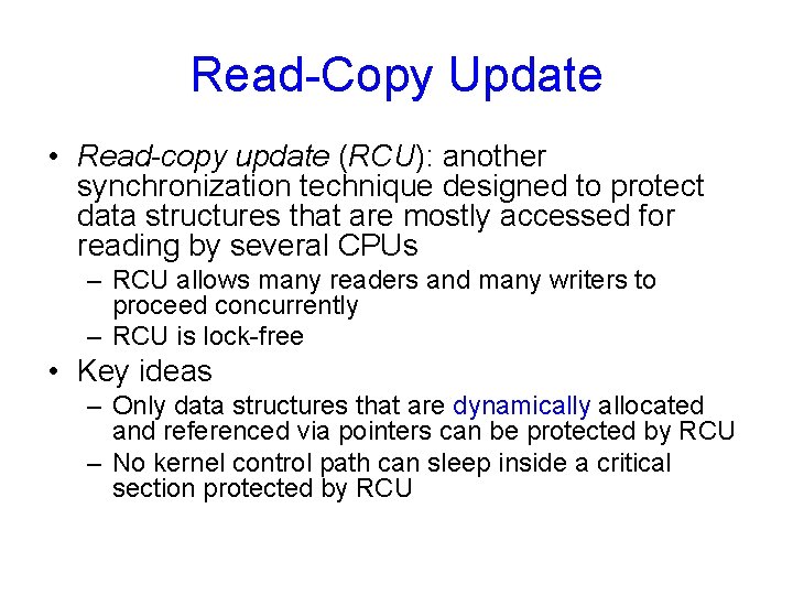 Read-Copy Update • Read-copy update (RCU): another synchronization technique designed to protect data structures