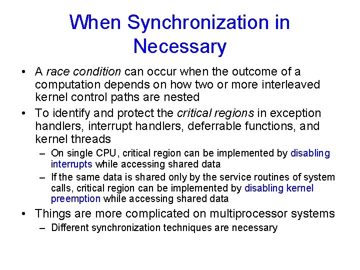 When Synchronization in Necessary • A race condition can occur when the outcome of