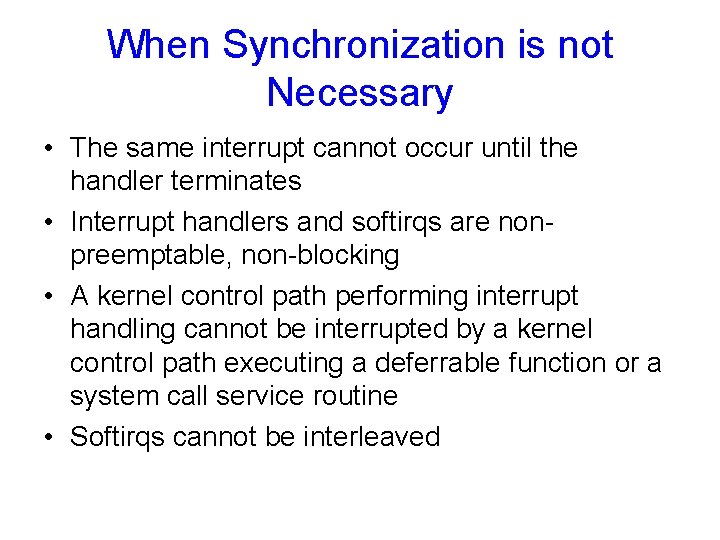 When Synchronization is not Necessary • The same interrupt cannot occur until the handler