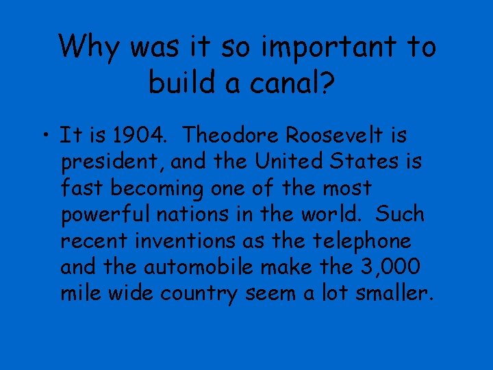 Why was it so important to build a canal? • It is 1904. Theodore