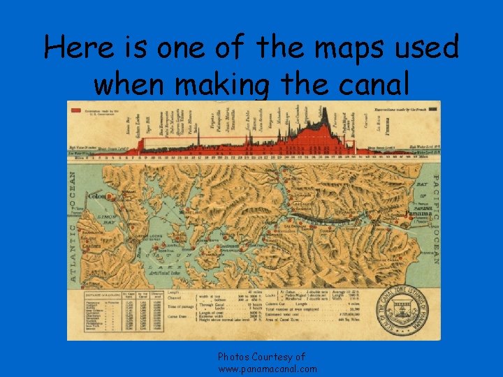 Here is one of the maps used when making the canal Photos Courtesy of