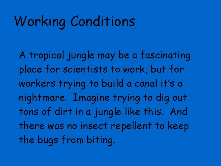 Working Conditions A tropical jungle may be a fascinating place for scientists to work,