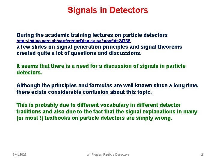 Signals in Detectors During the academic training lectures on particle detectors http: //indico. cern.