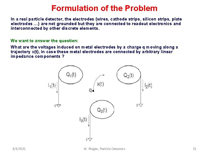 Formulation of the Problem In a real particle detector, the electrodes (wires, cathode strips,