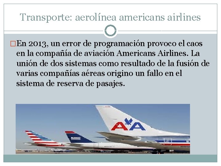 Transporte: aerolínea americans airlines �En 2013, un error de programación provoco el caos en
