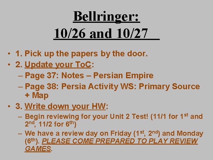 Bellringer: 10/26 and 10/27 • 1. Pick up the papers by the door. •